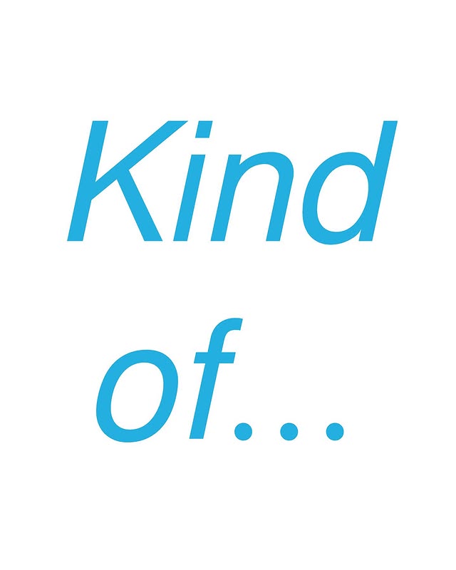 Bold blue text on a white background reads "Kind of..." suggesting uncertainty or ambiguity.