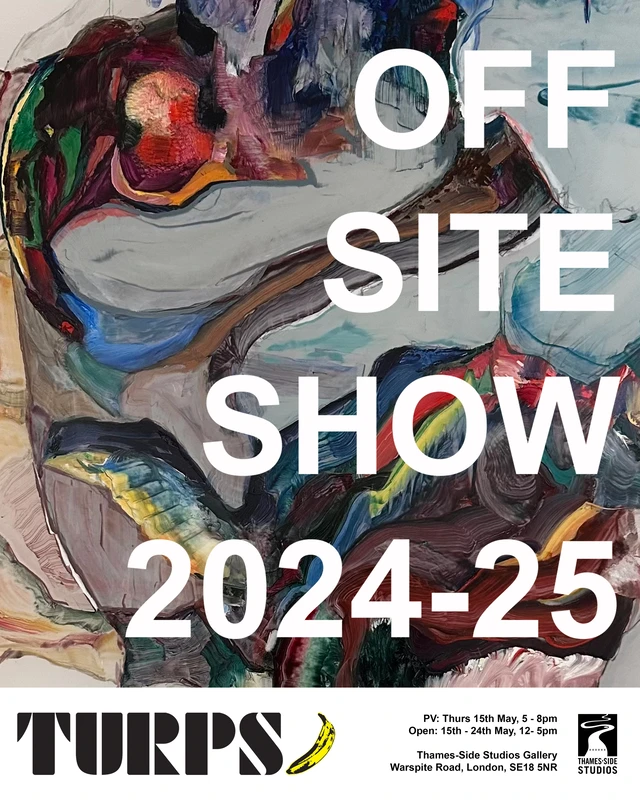 Promotional poster for the Turps Off Site Show 2024-25, featuring abstract artwork and event details: dates, location, and time.